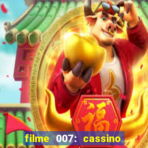 filme 007: cassino royale completo dublado youtube